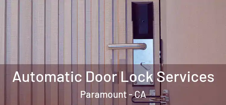 Automatic Door Lock Services Paramount - CA