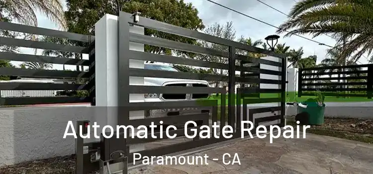 Automatic Gate Repair Paramount - CA