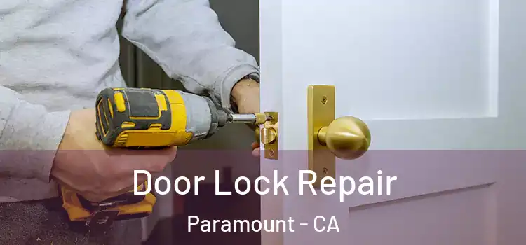 Door Lock Repair Paramount - CA