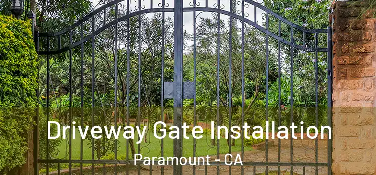 Driveway Gate Installation Paramount - CA