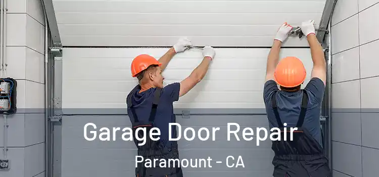  Garage Door Repair Paramount - CA