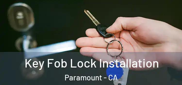 Key Fob Lock Installation Paramount - CA