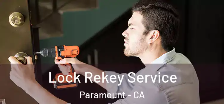 Lock Rekey Service Paramount - CA