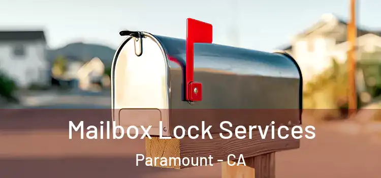 Mailbox Lock Services Paramount - CA