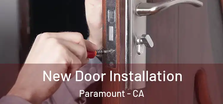 New Door Installation Paramount - CA